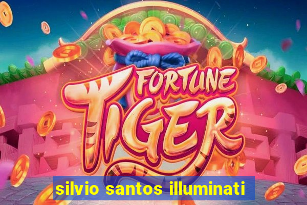 silvio santos illuminati